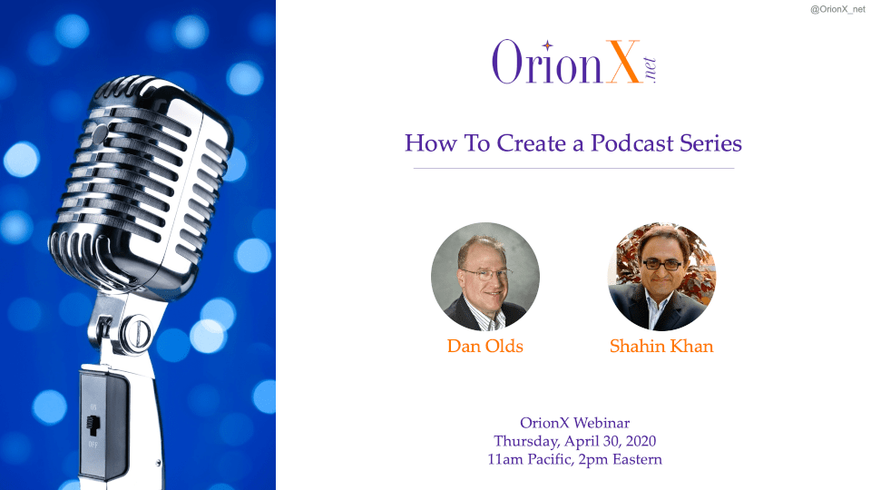 OrionX-How-to-Create-a-Podcast-Series-April-20-2020 OrionX-How-to-Create-a-Podcast-Series-April-20-2020